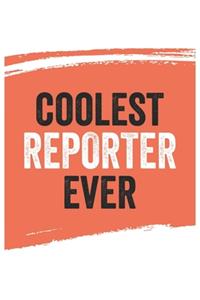 Coolest reporter Ever Notebook, reporters Gifts reporter Appreciation Gift, Best reporter Notebook A beautiful