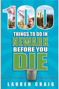 100 Things to Do in Newark Before You Die