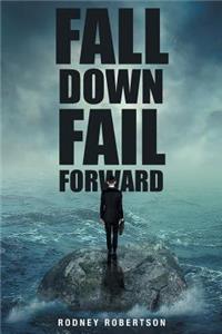 Fall Down Fail Forward