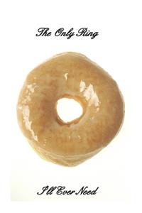 The Only Ring I'll Ever Need