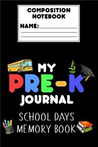 Composition Notebook My Pre-K Journal School Days Memory Book: Pre-K / Preschool Draw and Write Journal, Composition Activity Workbook, Primary Writing Paper, Grades K-2 Handwriting Practice Notebook