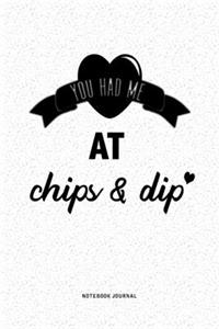 You Had Me At Chips & Dip
