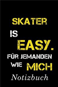 Skater Is Easy Für Jemanden Wie Mich Notizbuch