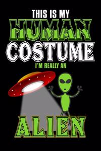 This Is My Human Costume I'm Really An Alien
