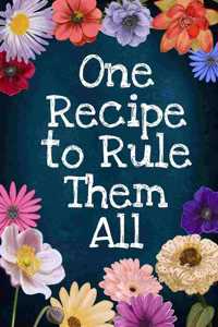 One Recipe to Rule Them All