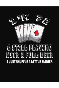 I'm 72 & Still Playing With A Full Deck I Just Shuffle A Little Slower: 72nd Birthday Journal Gift for Men and Women Who Love To Play Cards - Fun And Practical Alternative to a Greeting Card