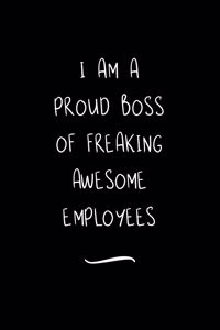 I am a Proud Boss of Freaking Awesome Employees