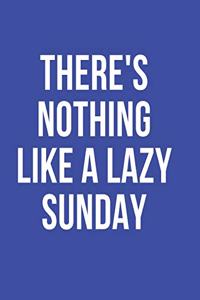 There's Nothing LIke A Lazy Sunday