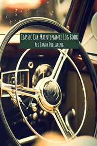 Classic Car Maintenance Log Book: For Classic Car / Antique Automobile / Vintage Car Owners - Old-Timer Retro US Vehicle Interior Steering Wheel