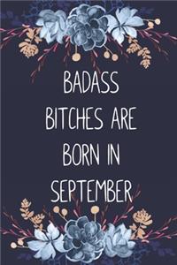Badass Bitches Are Born In September
