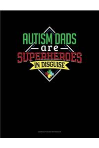 Autism Dads Are Superheroes In Disguise