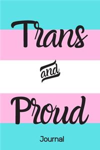 Trans and Proud Journal (6x9inch with 108-wide lined pages)