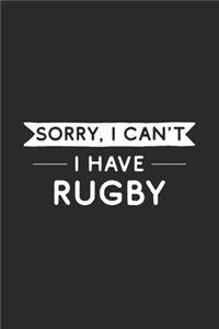 Sorry I Can't I Have Rugby