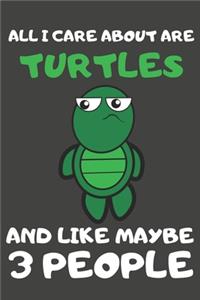 All I Care About Are Turtles And Like Maybe 3 People