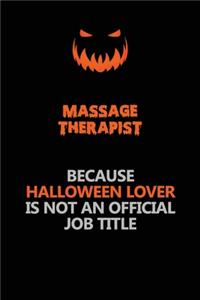 Massage Therapist Because Halloween Lover Is Not An Official Job Title