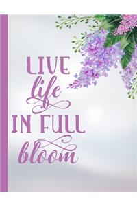 Live Life In Full Bloom