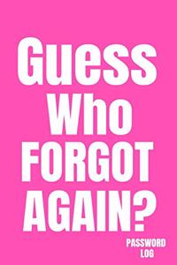 Guess Who Forgot Again? Password Log