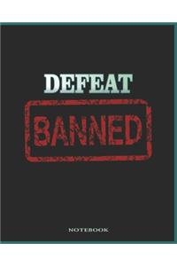 Defeat Banned - Win No Matter What Notebook, Journal (College Ruled)