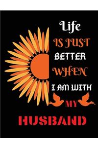 Life is just better when i am with my husband