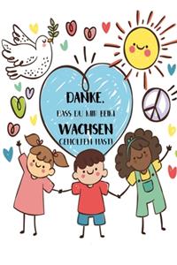 Danke, dass du mir beim wachsen geholfen hast!