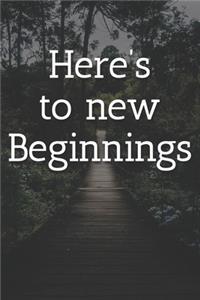 Here's to new Beginnings