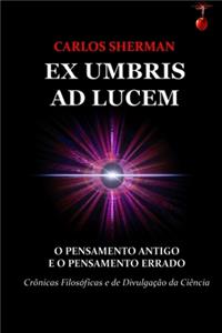 Ex Umbris AD Lucem