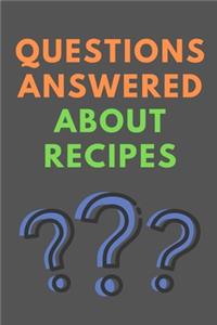 Questions Answered About RECIPES