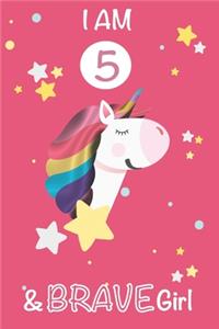 I am 5 and Brave Girl Unicorn Journal: A Happy Birthday 5 Years Old Unicorn Journal Notebook for Kids, 5 Year Old Birthday Gift for Girls! Birthday Unicorn Journal for Girls: I am 5 and B