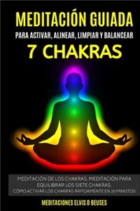 Meditación Guiada Para Activar, Alinear, Limpiar y Balancear Los 7 Chakras