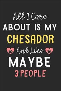 All I care about is my Chesador and like maybe 3 people