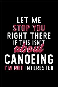 Let Me Stop You Right There If This Isn't About Canoeing I'm Not Interested