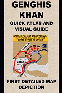 Genghis Khan Quick Atlas and Visual Guide