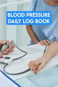 Blood Pressure Daily Log Book: Blood Pressure Daily Log Book. 120 Story Paper Pages. 6 in x 9 in Cover.