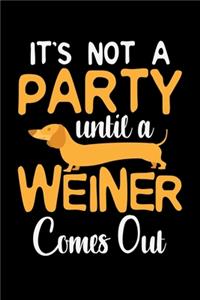 It's Not A Party Until A Weiner Comes Out