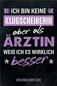 Ich bin keine Klugscheißerin aber als Ärztin weiß ich es wirklich besser - Wochenkalender 2020