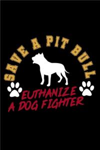 Save A Pit Bull. Euthanize A Dog Fighter