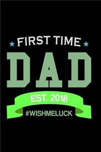 First Time Dad Est. 2018 #Wishmeluck
