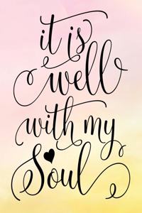 Daily Gratitude Journal: It Is Well With My Soul _ Heart - Daily and Weekly Reflection - Positive Mindset Notebook - Cultivate Happiness Diary - Women's Faith