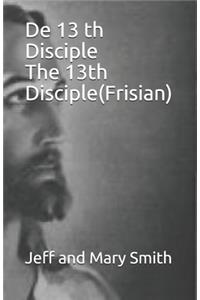 De 13 th Disciple The 13th Disciple(Frisian)