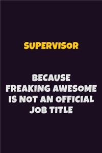 Supervisor, Because Freaking Awesome Is Not An Official Job Title