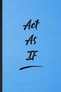 Act As If