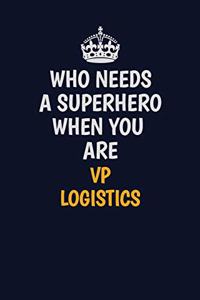 Who Needs A Superhero When You Are VP Logistics