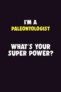 I'M A Paleontologist, What's Your Super Power?
