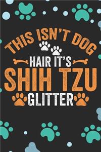 This Isn't Dog Hair It's Shih Tzu Glitter