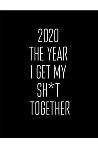 2020 The Year I Get My Sh*t Together