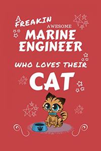 A Freakin Awesome Marine Engineer Who Loves Their Cat