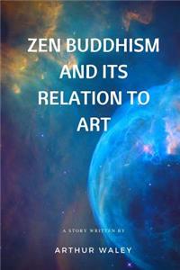 Zen Buddhism And Its Relation To Art