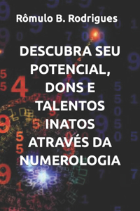 Descubra Seu Potencial, Dons E Talentos Inatos Através Da Numerologia