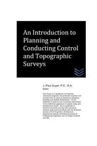 Introduction to Planning and Conducting Control and Topographic Surveys