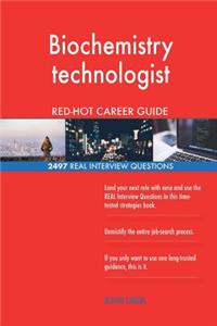 Biochemistry technologist RED-HOT Career Guide; 2497 REAL Interview Questions